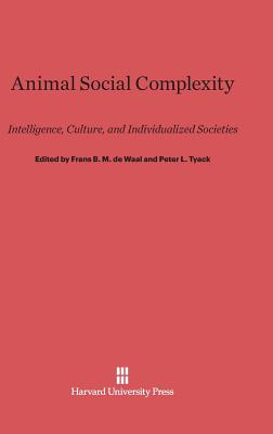 Animal Social Complexity: Intelligence, Culture, and Individualized Societies - Boesch, Christophe (Contributions by), and Bradbury, Jack W. (Contributions by), and Connor, Richard (Contributions by)