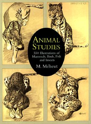 Animal Studies: 550 Illustrations of Mammals, Birds, Fish and Insects - Meheut, Mathurin, and Meheut, M