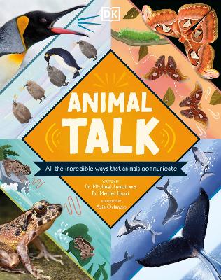 Animal Talk: All the Incredible Ways that Animals Communicate - Leach, Michael Dr, and Lland, Meriel, Dr.