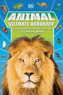Animal Ultimate Handbook: The Need-To-Know Facts and STATS on More Than 200 Animals