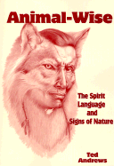 Animal-Wise: The Spirit Language and Signs of Nature
