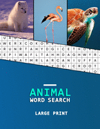 Animal Word Search Large Print: A word hunting book for Dementia and Alzheimers patients Reduced memory loss and increased mental capacity