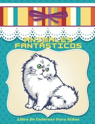 Animales Fantsticos - Libro De Colorear Para Nios - Gil, Maribel