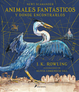 Animales Fantsticos Y D?nde Encontrarlos. Edici?n Ilustrada / Fantastic Beasts and Where to Find Them: The Illustrated Edition