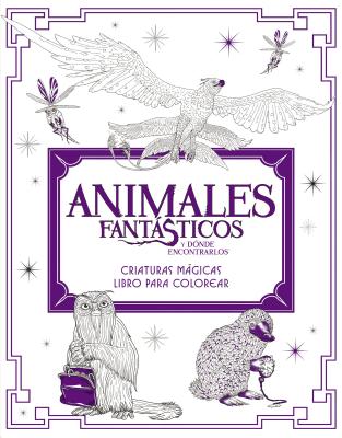 Animales Fantsticos Y Dnde Encontrarlos: Criaturas Mgicas. Libro Para Colorea - Harpercollins Espanol