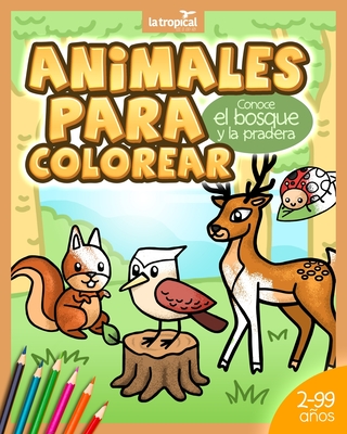 Animales para Colorear. Conoce el bosque y la pradera: Libro de animales silvestres para nios y nias desde los 2 aos - preescolar y guarder?a. Incluye datos curiosos para leer en voz alta. - Ludwig, David, and L?pez, Mar?a Victoria