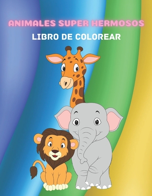 Animales Super Hermosos - Libro de Colorear - Olayo, Silvia