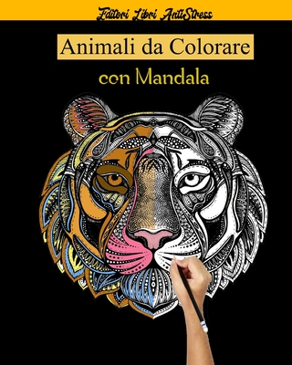 Animali da Colorare con Mandala: Libri Da colorare Per Adulti Mandala Animali gatti, cani, leoni, elefanti e molto altro ...,50 Disegni e Motivi Rilassanti contro lo stress - Antistress, Editori Libri