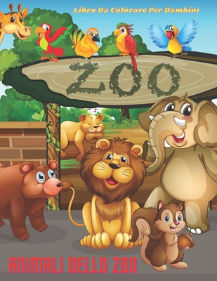 ANIMALI DELLO ZOO - Libro Da Colorare Per Bambini - Rossi, Eleonora