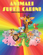 ANIMALI SUPER CARINI - Libro Da Colorare Per Bambini: Animali Marini, Animali Della Fattoria, Animali Della Giungla, Animali Dei Boschi E Animali del Circo