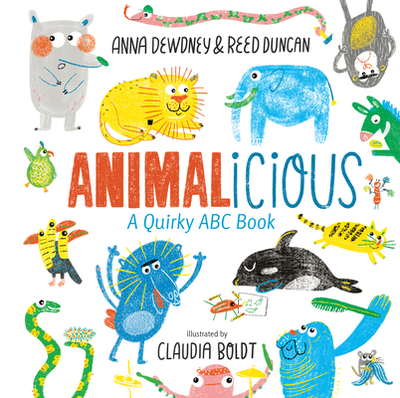 Animalicious: A Quirky ABC Book - Dewdney, Anna, and Duncan, Reed