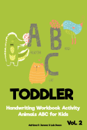 Animals ABC for Kids: Handwriting Workbook Activity: Toddler Preschool Coloring: Activity Book for Girls & Boys(Learning & Fun Coloring Books for Kids Volume 2)