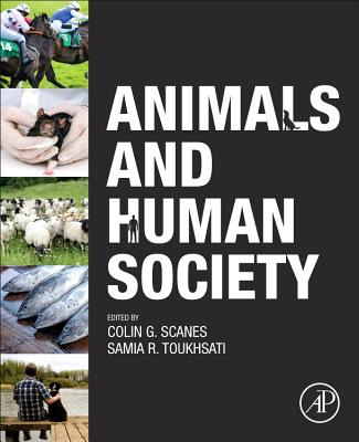 Animals and Human Society - Scanes, Colin G. (Editor), and Toukhsati, Samia (Editor)