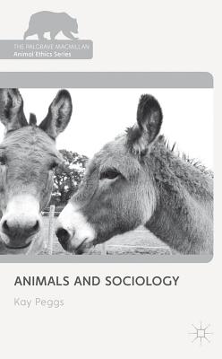 Animals and Sociology - Peggs, K.