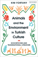 Animals and the Environment in Turkish Culture: Ecocriticism and Transnational Literature