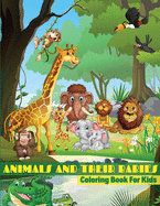 Animals And Their Babies Coloring Book For Kids: Baby Animals Coloring Book For Kids, Toddlers, Boys And Girls of All Ages. Fun Colouring Books Full Of Baby Animals For Children. Perfect Gift For Birthday. Best Present For Any Event. Includes Baby...