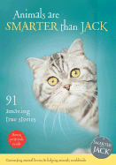 Animals Are Smarter Than Jack: 91 Amazing True Stories