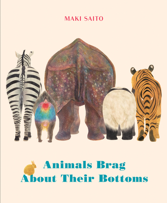 Animals Brag about Their Bottoms - Sato, Maki, and Bergstrom, Brian (Translated by)