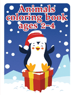 Animals coloring book ages 2-4: Coloring Pages, cute Pictures for toddlers Children Kids Kindergarten and adults