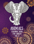 Animals Coloring Book For Adults vol. 2: Coloring Pages for relaxation and stress relief Coloring pages for Adults Lions, Elephants, Horses, Dogs, Cats, and Many More Increasing positive emotions 8.5x11
