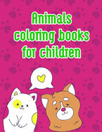 Animals coloring books for children: The Coloring Pages for Easy and Funny Learning for Toddlers and Preschool Kids