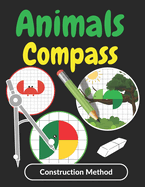 Animals Compass Construction Method: How to Draw Animals with a Compass for children ages 6 to 10 Learn to Draw Animals with a Compass by following the step-by-step instructions