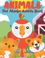 Animals Dot Marker Activity Book: Animals To Color In Draw, Activity Book For Boys & Girls