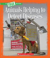 Animals Helping to Detect Diseases (a True Book: Animal Helpers)