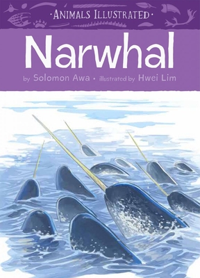 Animals Illustrated: Narwhal - Awa, Solomon