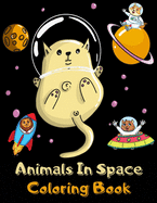 Animals In Space Coloring Book For Kids: Ultimate & Fantastic Outer Space Colouring Book for Children - 50 Pages with Astronaut Animals in Wide Space - Funny Gifts for Space Lovers Boys & Girls