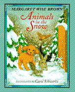 Animals in the Snow - Brown, Margaret Wise