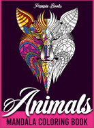 Animals Mandala Coloring book for Adults: A Stunning collection of high quality mandala animals perfect for stress relief and relaxing moments