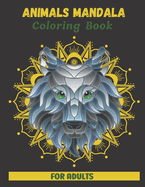 Animals Mandala Coloring Book For Adults: Stress Relieving Animal Designs for Hours of Fun.