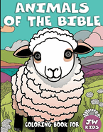 Animals Of The Bible Coloring Book For JW Kids: For Jehovah's Witness Children
