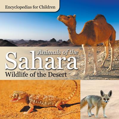 Animals of the Sahara Wildlife of the Desert Encyclopedias for Children - Baby Professor