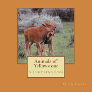 Animals of Yellowstone: A Children's Picture Book