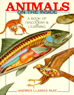 Animals on the Inside: A Book of Discovery & Learning - Ruiz, Andres Llamas, and Llamas Ruiz, Andres
