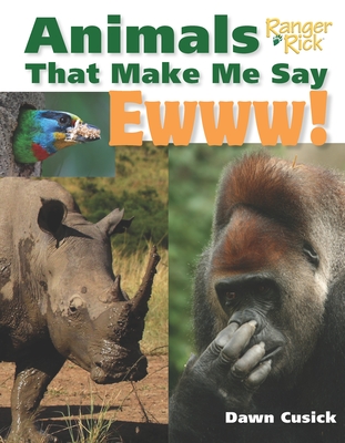 Animals That Make Me Say Ewww! (National Wildlife Federation) - Cusick, Dawn