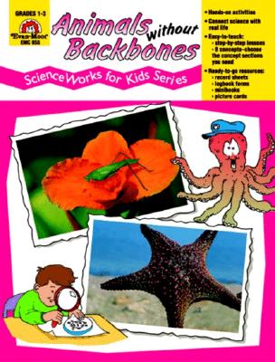 Animals Without Backbones - Scienceworks for Kids - Moore, Jo Ellen, and Evan-Moor Educational Publishers, and Evans, Marilyn (Editor), and Moor, Jo Ellen