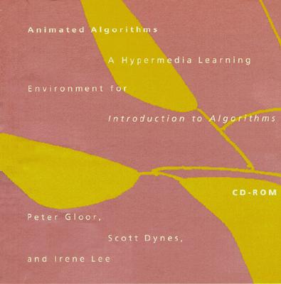 Animated Algorithms: A Hypermedia Learning Environment for Introduction to Algorithms - Gloor, Peter, and Lee, Irene, and Dynes, Scott