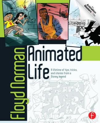 Animated Life: A Lifetime of Tips, Tricks, Techniques and Stories from a Disney Legend - Norman, Floyd