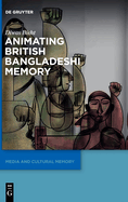 Animating British Bangladeshi Memory