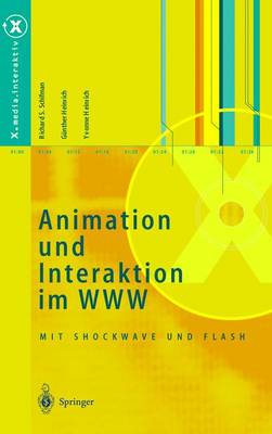 Animation Und Interaktion Im WWW: Mit Shockwave Und Flash - Schifman, Richard S, and Heinrich, Gunther, and Heinrich, Yvonne