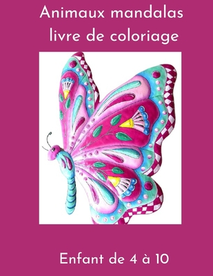 Animaux Mandalas Livre De Coloriage Enfant De 4 Ans ? 10: Livre ...