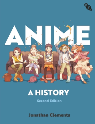 Anime: A History - Clements, Jonathan