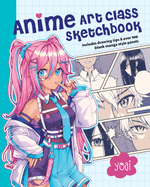 Anime Art Class Sketchbook: Includes Drawing Tips and Over 100 Blank Manga Style Panels