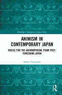 Animism in Contemporary Japan: Voices for the Anthropocene from Post-Fukushima Japan