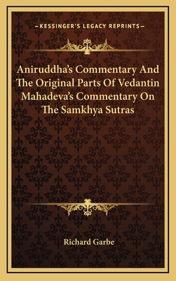 Aniruddha's Commentary and the Original Parts of Vedantin Mahadeva's Commentary on the Samkhya Sutras - Garbe, Richard (Translated by)