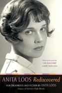 Anita Loos Rediscovered: Film Treatments and Fiction by Anita Loos, Creator of "gentlemen Prefer Blondes"