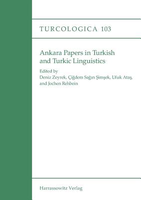 Ankara Papers in Turkish and Turkic Linguistics - Atas, Ufuk (Editor), and Rehbein, Jochen (Editor), and Sagin Simsek, Cigdem (Editor)